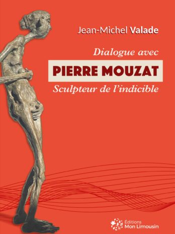 Dialogue avec Pierre Mouzat, sculpteur de l’indicible