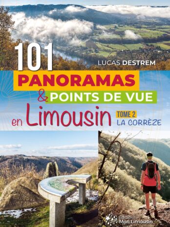 101 panoramas et points de vue en Limousin : la Corrèze