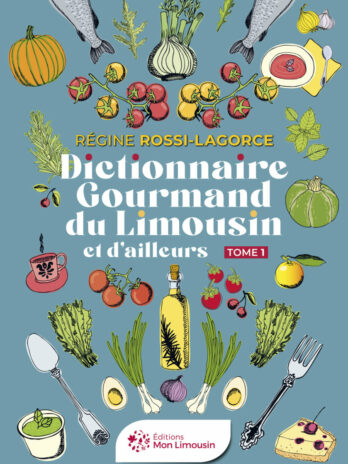 Dictionnaire gourmand du Limousin et d’ailleurs