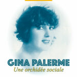 Gina Palerme, une orchidée sociale